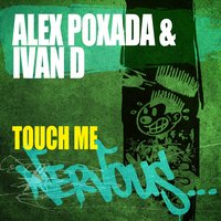 Touch Me - Alex Poxada & Ivan D