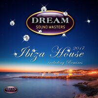 Ibiza House 2017 - Dream Sound Masters