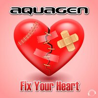 Fix Your Heart - Aquagen