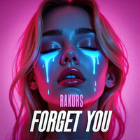 FORGET YOU - RAKURS