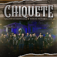Chiquete (En Vivo) - Grupo Clasificado & Banda Renovación