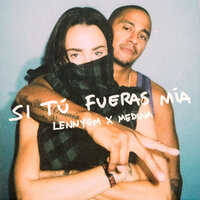 Si Tú Fueras Mía - LennyGM & Medina