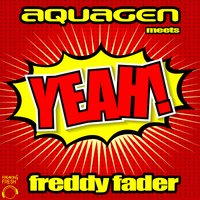 Yeah! - Aquagen Meets Freddy Fader & Aquagen