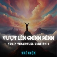 Vượt Lên Chính Mình - Trí Kiện & TULIP