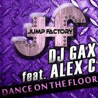 Dance On the Floor - Alex C & Dj Gax