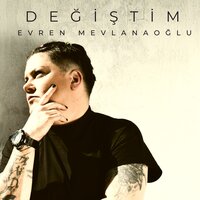 Değiştim - Evren Mevlanaoğlu