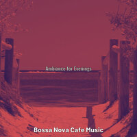 Vibrant Moods for Evenings - Bossa Nova Cafe Music