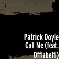 Call Me (feat. Offlabelfi) - Patrick Doyle