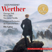 Werther, Acte II: Ah! Qu'il est loin ce jour - Ninon Vallin & Georges Thill & Germaine Féraldy & Elie Cohen & Chœur et Orchestre de l'Opéra de Paris & Жюль Массне