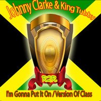 I'm Gonna Put It On / Version of Class - Johnny Clarke & King Tubby & The Aggrovators