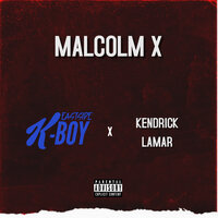 Malcolm X - Eastside K-Boy & Kendrick Lamar