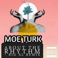 About The Rhythm - Moe Turk & Big Al