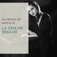 La Vida Me Engano - Alfredo De Angelis