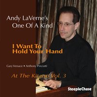 I Want to Hold Your Hand - Gary Versace & Anthony Pinciotti & Andy Laverne