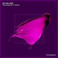 Do You Care - Ryan Riback & Iselin & Denney