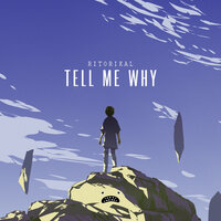 Tell Me Why - Ritorikal