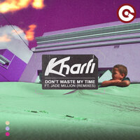Don't Waste My Time - Kharfi & Jade Million & WhyNotWub
