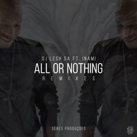 All Or Nothing - Dj Lesh SA & Inami & Renato Xtrova