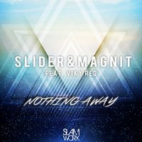 Nothing Away - Slider & Magnit & Viky Red