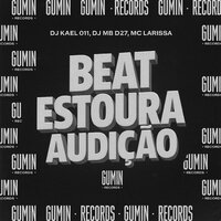 Beat Estoura Audição - DJ Kael 011 & DJ MB DA DZ7 & mc larissa