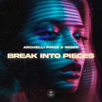 Break into Pieces - Archelli Findz & Iriser