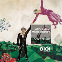 Don't Be Sad - Afo & LaBaci & Marco Malandra