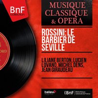 Le barbier de Séville, Act I: Holà, quelqu'un ! (Almaviva, Bartholo, Rosine) - Liliane Berton & Jean Giraudeau & Lucien Lovano & Orchestre Du Theatre National De L'opera-comique & Jules Gressier & Джоаккино Россини