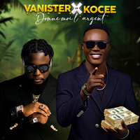 Donne moi l'argent - VANISTER enama & Kocee