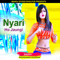 Nyari Ho Jaungi - Bhupendra Khatana
