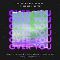 Over You - Arize & Ghostdragon & MT7 & Kimmie Devereux