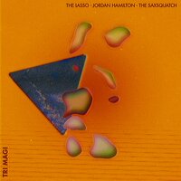 Born Tempo - The Lasso & Jordan Hamilton & The Saxsquatch