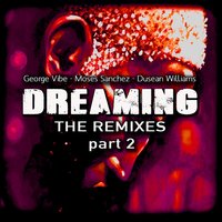 Dreaming - DJ Octopuz & George Vibe & Moses Sanchez & Dusean WIlliams & Will Reelsoul Rodriguez