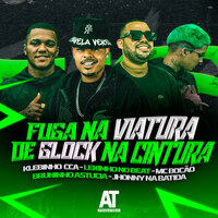 Fuga na Viatura de Glock na Cintura - Lekinho no Beat & klebinho cca & Bruninho Astucia & MC Bocão & Jhonny Na Batida