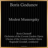 Boris Godunov, IMM 4: "There goes that man" - Orchestra of the Covent Garden Opera & Chorus of the Covent Garden Opera & Reginald Goodall & Борис Христов & Модест Петрович Мусоргский