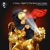 Right To The Brink - V-Cious & Haptic & Monastetiq