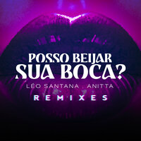 Posso Beijar Sua Boca? MTG - Léo Santana & Anitta & DJ Pett