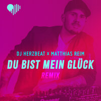 Du bist mein Glück - DJ Herzbeat & Matthias Reim