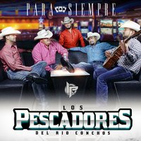 Tú Eres Todo - Los Pescadores del Rio Conchos