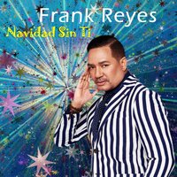 Navidad Sin Ti - Frank Reyes