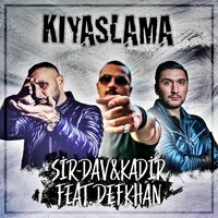 Kıyaslama - Sir-Dav, Kadir & Kadir & Sir-Dav & Defkhan