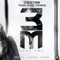 Mestre 3M - Mestre & Maso & Big Trueno
