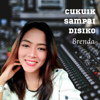 Cukuik Sampai Disiko - Brenda
