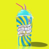 SUMMER WITH YOU - Yelo & Chad Future