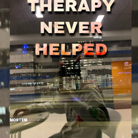 Therapy Never Helped - Mortem