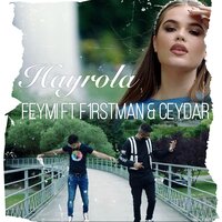 Hayrola - F1rstman & Ceydar & Feymi