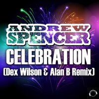 Celebration - Andrew Spencer & Dex Wilson & Alan B