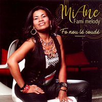 Fo nou lé soudé - Miane