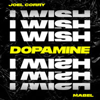 I Wish - Joel Corry & Mabel & Dopamine
