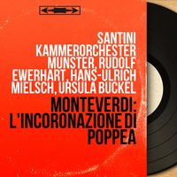 L'incoronazione di Poppea, Act II, Scene 8: "I miei subiti sdegni... Ond'io non posso svenarti, e castigarti?" (Ottone) - Rudolf Ewerhart & Santini Kammerorchester Münster & Grayston Burgess & Клаудио Монтеверди