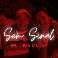 Sem Sinal - Mc Tiki & MC 7SP